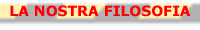 LA NOSTRA FILOSOFIA